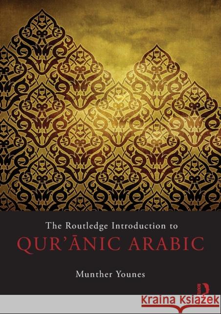 The Routledge Introduction to Qur'anic Arabic Munther Younes 9780415508940 TAYLOR & FRANCIS - książka