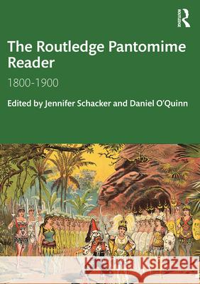 The Routledge Pantomime Reader: 1800-1900 Daniel O'Quinn Jennifer Schacker 9780367444372 Routledge - książka