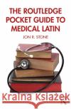 The Routledge Pocket Guide to Medical Latin Jon R. Stone 9781032186054 Taylor & Francis Ltd