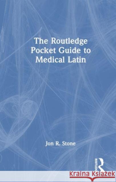 The Routledge Pocket Guide to Medical Latin Jon R. Stone 9781032186061 Taylor & Francis Ltd - książka