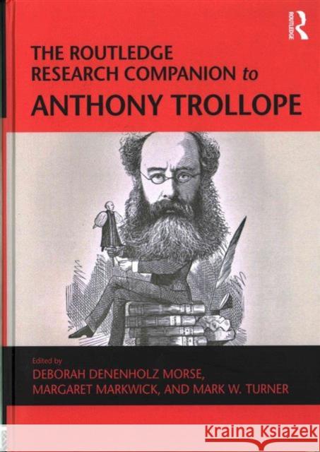 The Routledge Research Companion to Anthony Trollope Deborah Denenholz Morse Margaret Markwick Mark W. Turner 9781409462040 Routledge - książka