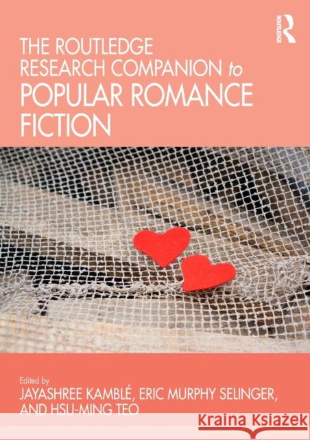The Routledge Research Companion to Popular Romance Fiction An Goris Eric Murphy Selinger Hsu-Ming Teo 9781472443304 Routledge - książka