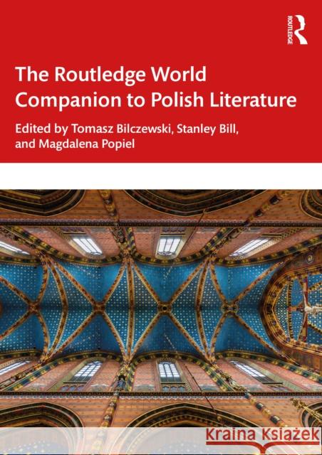 The Routledge World Companion to Polish Literature Tomasz Bilczewski Stanley Bill Magdalena Popiel 9780367691622 Routledge - książka