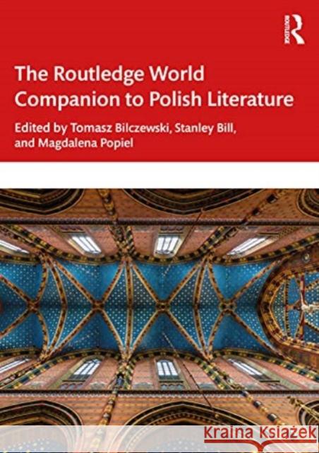 The Routledge World Companion to Polish Literature Tomasz Bilczewski Stanley Bill Magdalena Popiel 9780367691745 Routledge - książka