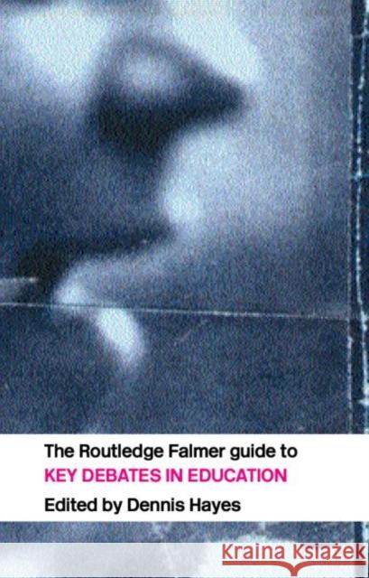 The Routledgefalmer Guide to Key Debates in Education Hayes, Dennis 9780415332446 Routledge/Falmer - książka