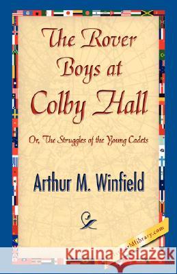 The Rover Boys at Colby Hall Arthur M. Winfield 9781421897158 1st World Library - książka