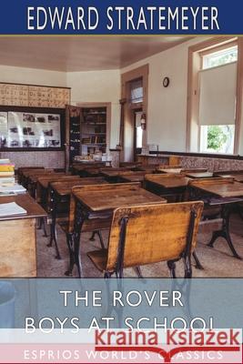 The Rover Boys at School (Esprios Classics): or, The Cadets of Putnam Hall Stratemeyer, Edward 9781006352508 Blurb - książka