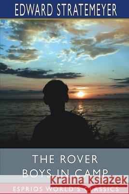 The Rover Boys in Camp (Esprios Classics): or, The Rivals of Pine Island Stratemeyer, Edward 9781006352478 Blurb - książka