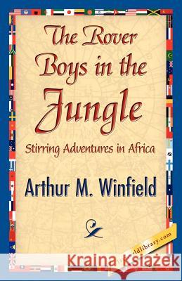 The Rover Boys in the Jungle Arthur M. Winfield 9781421842332 1st World Library - książka