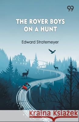 The Rover Boys On A Hunt Edward Stratemeyer 9789373406220 Double 9 Books - książka