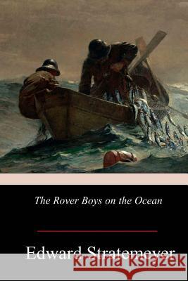 The Rover Boys on the Ocean Edward Stratemeyer 9781979068253 Createspace Independent Publishing Platform - książka