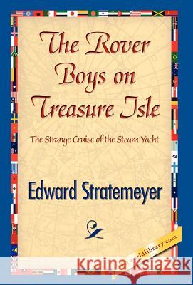 The Rover Boys on Treasure Isle Edward Stratemeyer 9781421841489 1st World Library - książka