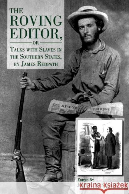The Roving Editor: Or Talks with Slaves in the Southern States, by James Redpath McKivigan, John R. 9780271026022 Pennsylvania State University Press - książka