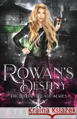 The Rowan's Destiny: An Urban Fantasy Reverse Harem Romance Stella Brie 9781735771526 Stella Brie - książka