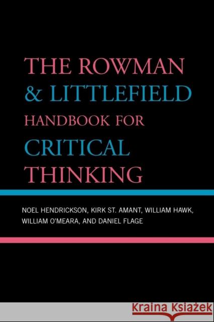 The Rowman & Littlefield Handbook for Critical Thinking Noel Hendrickson Rowman and Littlefield 9780742559790 Rowman & Littlefield Publishers - książka