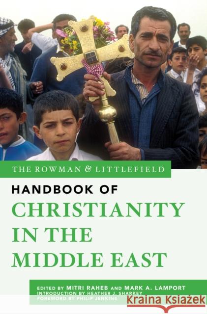 The Rowman & Littlefield Handbook of Christianity in the Middle East Mitri Raheb Mark A. Lamport 9781538124178 Rowman & Littlefield Publishers - książka