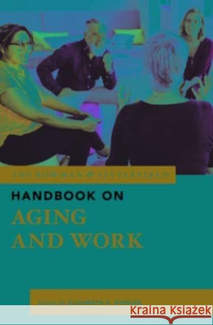 The Rowman & Littlefield Handbook on Aging and Work  9781538189436 Rowman & Littlefield - książka