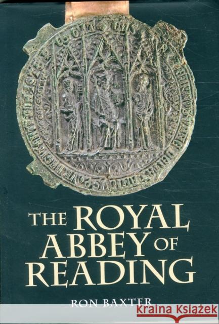 The Royal Abbey of Reading Ron Baxter 9781783270842 Boydell Press - książka