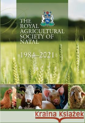 The Royal Agricultural Sociey of Natal, 1984-2021 Bill Guest 9780639804040 African Books Collective - książka