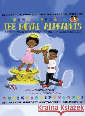 The Royal Alphabets: A Collection of African Empires in World History Maame Serwaa Fleance Forkuo 9781626767003 Maame - książka