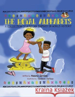 The Royal Alphabets: A Collection of African Empires in World History Maame Serwaa Fleance Forkuo 9781626767065 Maame - książka