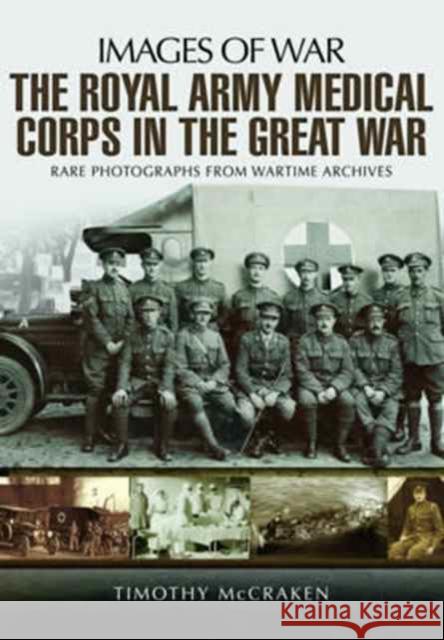 The Royal Army Medical Corps in the Great War Timothy McCracken 9781473892323 Pen & Sword Books Ltd - książka