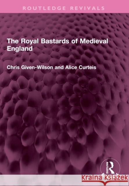 The Royal Bastards of Medieval England Alice Curteis 9781032635224 Taylor & Francis Ltd - książka