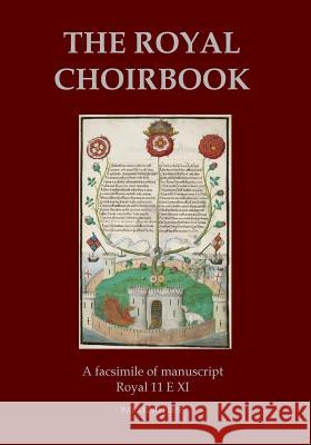 The Royal Choirbook: A facsimile of manuscript Royal 11 E XI Palatino Press 9781500286262 Createspace - książka