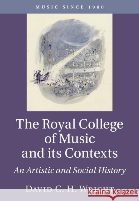 The Royal College of Music and Its Contexts: An Artistic and Social History Wright, David C. H. 9781316615171 Cambridge University Press - książka