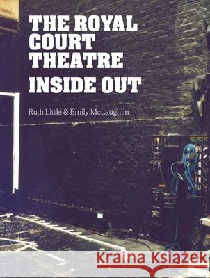 The Royal Court Theatre Inside Out Ruth Little, Emily McLaughlin (Theatre) 9781840027631 Bloomsbury Publishing PLC - książka