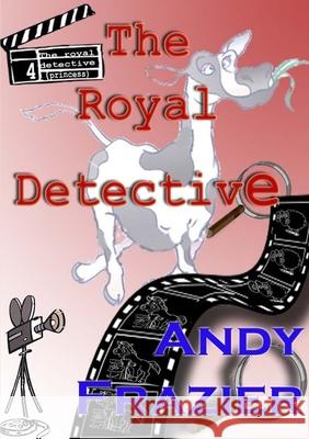 The Royal Detective Andy Frazier 9781447822325 Lulu.com - książka