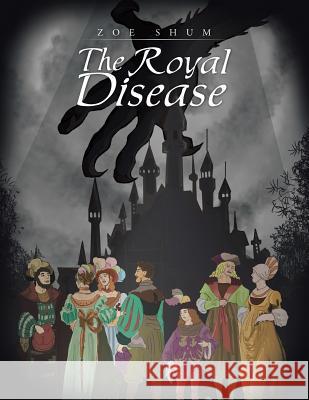 The Royal Disease Zoe Shum 9781482896398 Authorsolutions (Partridge Singapore) - książka