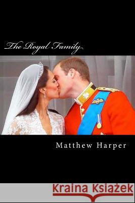 The Royal Family: A Fascinating Book Containing Royal Family Facts, Trivia, Images & Memory Recall Quiz: Suitable for Adults & Children Matthew Harper 9781499320015 Createspace - książka
