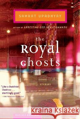 The Royal Ghosts: Stories Samrat Upadhyay 9780618517497 Mariner Books - książka