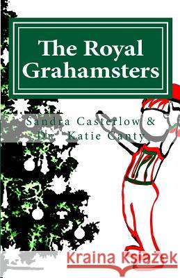 The Royal Grahamsters Sandra Casterlow Dr Katie Cant 9781535077002 Createspace Independent Publishing Platform - książka