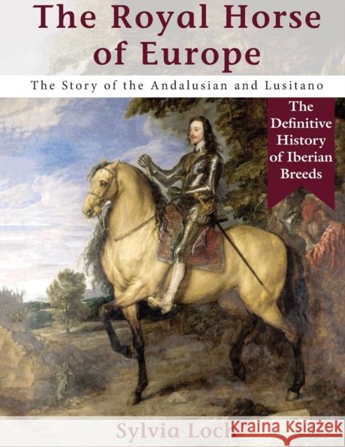 The Royal Horse of Europe (Allen breed series) Sylvia Loch   9781635619362 Echo Point Books & Media, LLC - książka