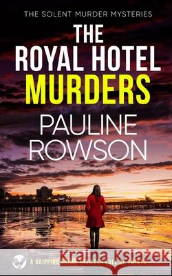 THE ROYAL HOTEL MURDERS a gripping crime thriller full of twists Pauline Rowson 9781804052389 Joffe Books - książka