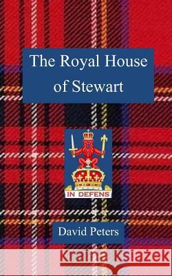 The Royal House of Stewart David Peters 9781503024120 Createspace - książka