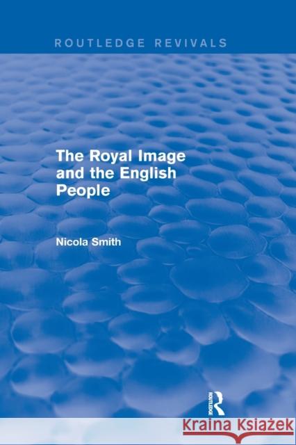 The Royal Image and the English People Nicola Smith 9780367249533 Routledge - książka