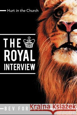 The Royal Interview: Hurt in the Church Forrest, Bev 9781449760304 WestBow Press - książka