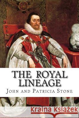 The Royal Lineage: The Ancestry of John R Stone of Spokane WA Stone, John 9781505503111 Createspace - książka