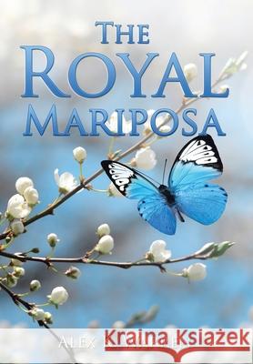 The Royal Mariposa Alex K. Warren 9781665546997 Authorhouse - książka