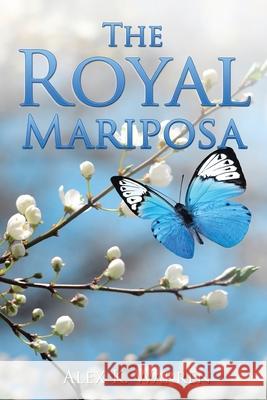 The Royal Mariposa Alex K Warren 9781665547017 Authorhouse - książka