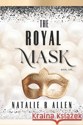 The Royal Mask Natalie R Allen 9798867585914 Independently Published - książka