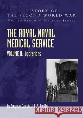 The Royal Naval Medical Service Volume II Operations Surgeon Captain J L S Coulter 9781783319565 Naval & Military Press - książka