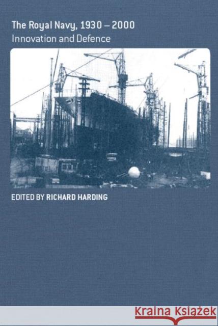 The Royal Navy 1930-1990: Innovation and Defense Harding, Richard 9780714657103 Frank Cass Publishers - książka