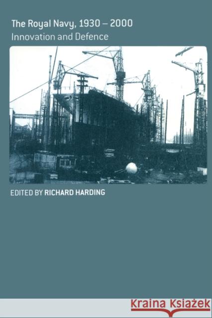 The Royal Navy 1930-1990: Innovation and Defense Harding, Richard 9780714685816 Taylor & Francis - książka