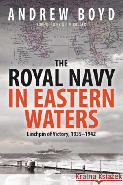The Royal Navy in Eastern Waters: Linchpin of Victory 1935 1942 Andrew Boyd 9781399096546 Seaforth Publishing - książka