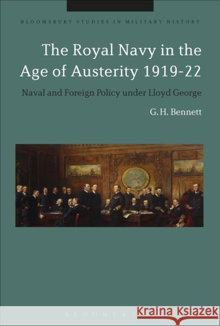 The Royal Navy in the Age of Austerity 1919-22: Naval and Foreign Policy Under Lloyd George G. H. Bennett Jeremy Black 9781350067110 Bloomsbury Academic - książka