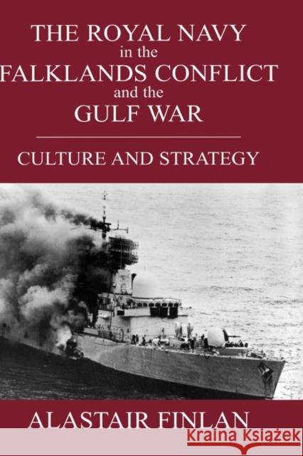 The Royal Navy in the Falklands Conflict and the Gulf War: Culture and Strategy Finlan, Alistair 9780714654799 Routledge - książka